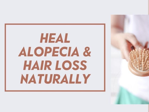 Heal Alopecia & Hair Loss Naturally