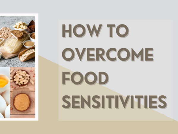 How To Overcome Food Sensitivities